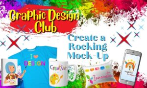 Graphic Design Club | Create a Rocking Mock-Up Design in Canva