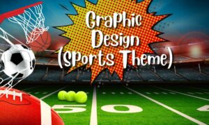 Graphic Design Club | Create a Sports Themed Design With Canva